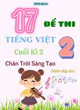 Tuyển tập 17 Đề thi cuối học kì 2 môn Tiếng Việt Lớp 2 Chân Trời Sáng Tạo (Kèm đáp án)